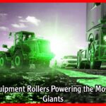 Heavy Equipment Rollers Powering the Movement of Giants