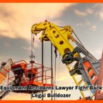 Heavy Equipment Accidents Lawyer Fight Back with a Legal Bulldozer